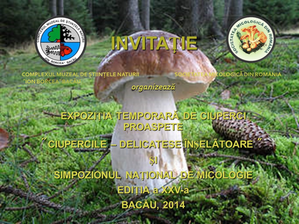 Simpozionul naţional de micologie, Ediţia a XXV-a, 16-17 octombrie 2014, Bacău